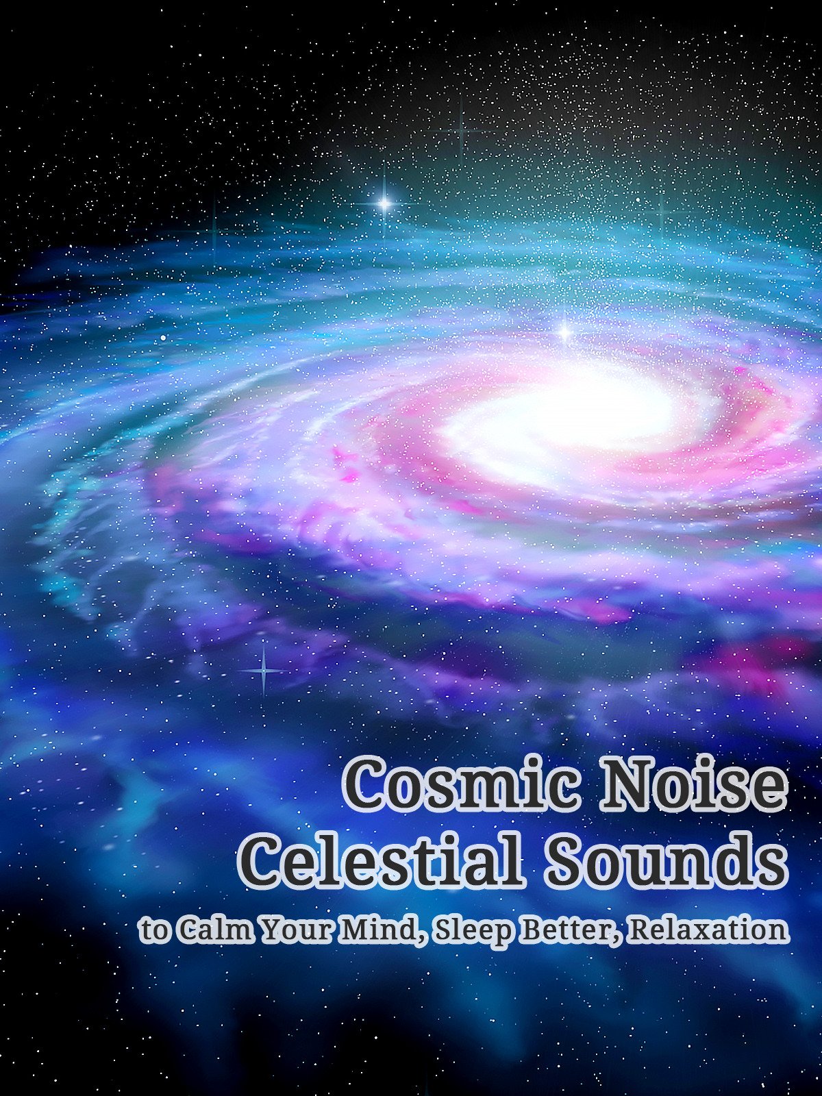 Watch 'Cosmic Noise Celestial Sounds to Calm Your Mind, Sleep Better