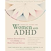 A Radical Guide for Women with ADHD: Embrace Neurodiversity, Live Boldly, and Break Through Barriers