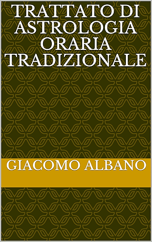 Download TRATTATO DI ASTROLOGIA ORARIA TRADIZIONALE (Italian Edition) PDF