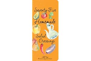 Seventy-Five Homemade Salad Dressings