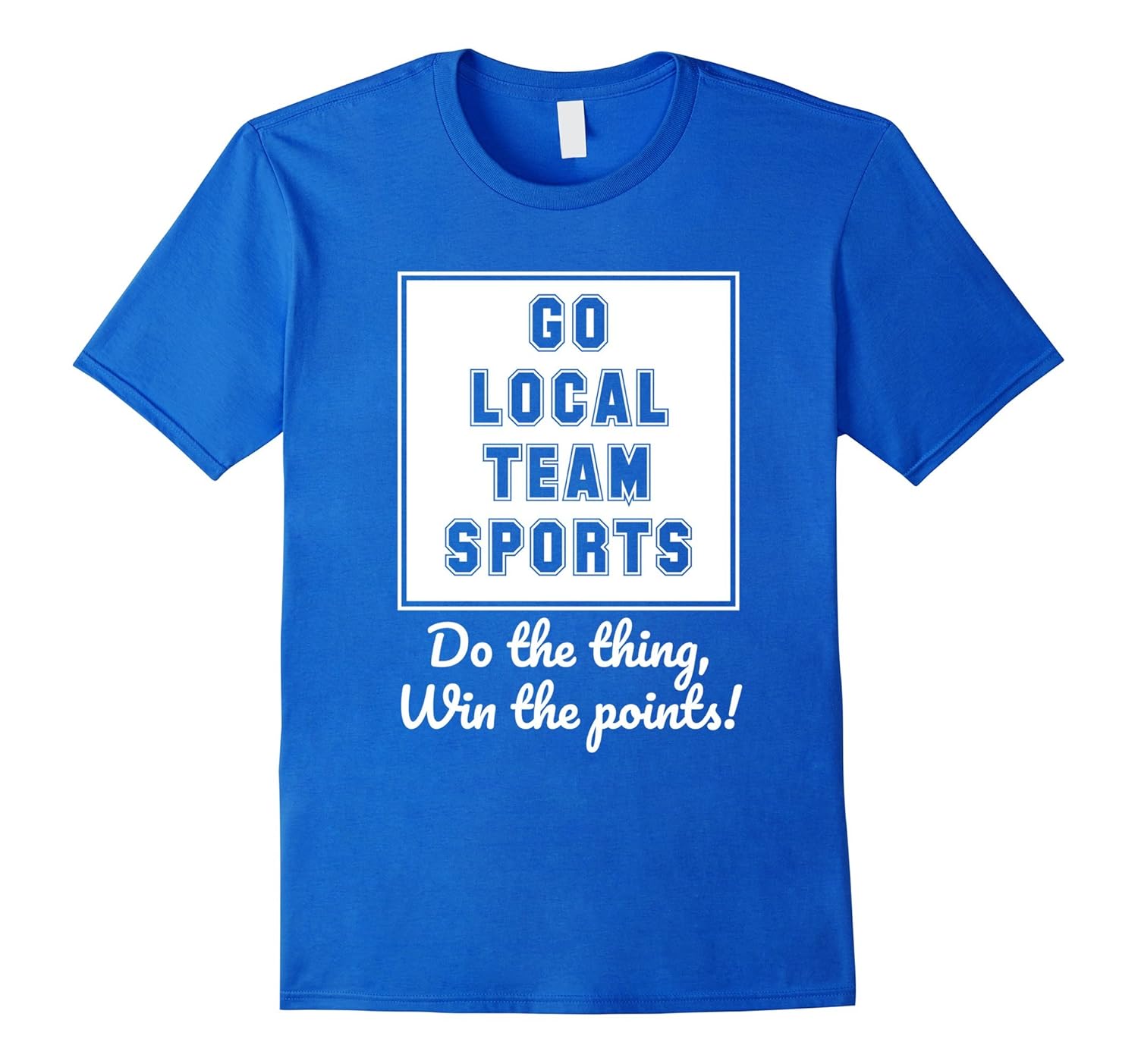 Go Local Sports Team Do The Thing Win the points T-Shirt-Art – Artvinatee
