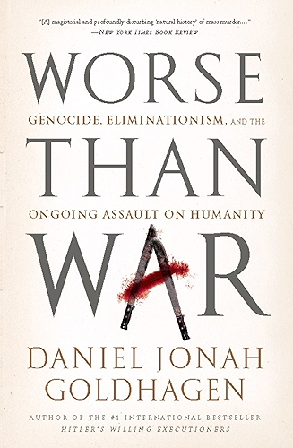 Download Worse Than War: Genocide, Eliminationism, and the Ongoing Assault on Humanity (English Edition) PDF