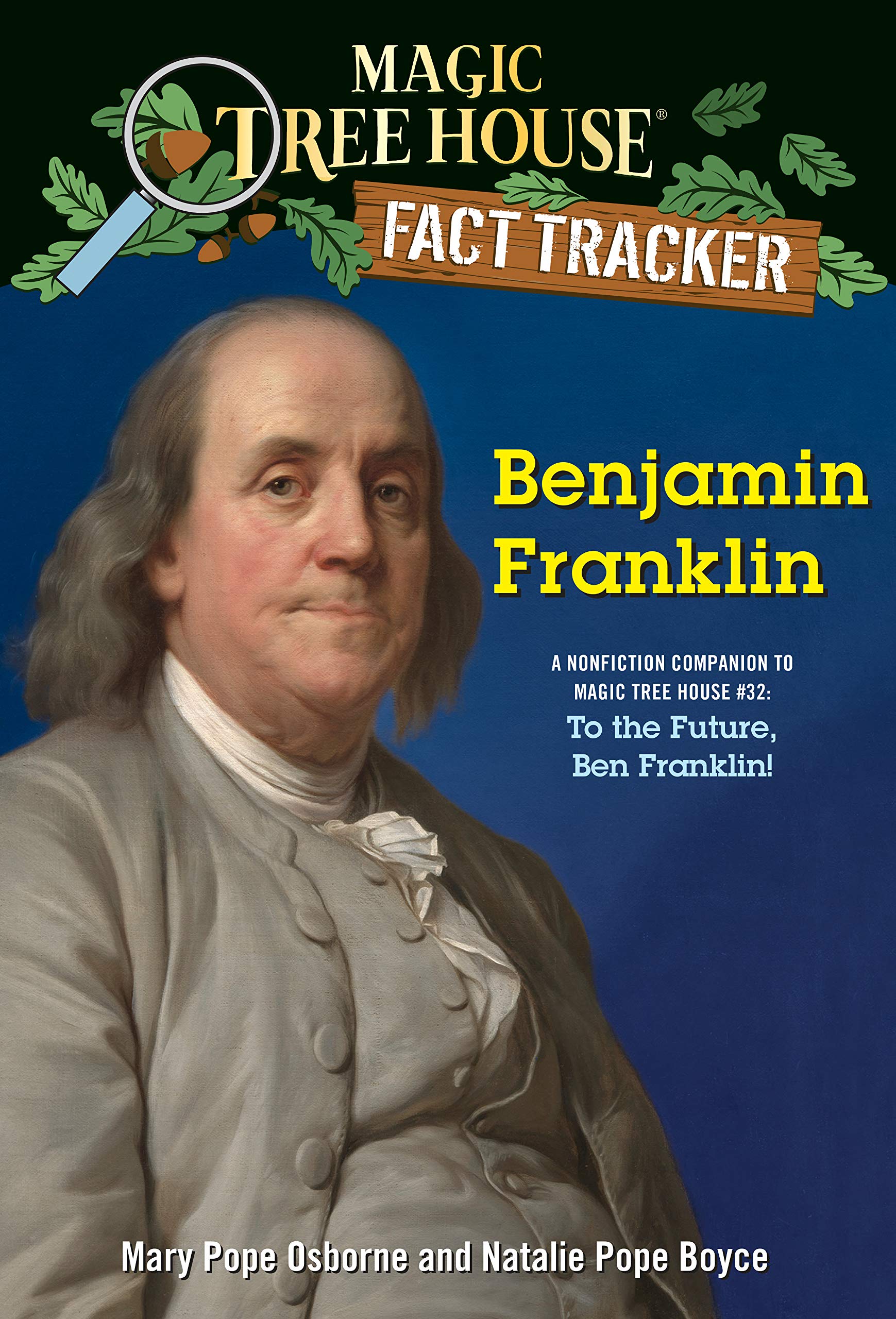 Amazon Com Benjamin Franklin A Nonfiction Companion To Magic Tree House 32 To The Future Ben Franklin Magic Tree House R Fact Tracker Osborne Mary Pope Boyce Natalie Pope Books