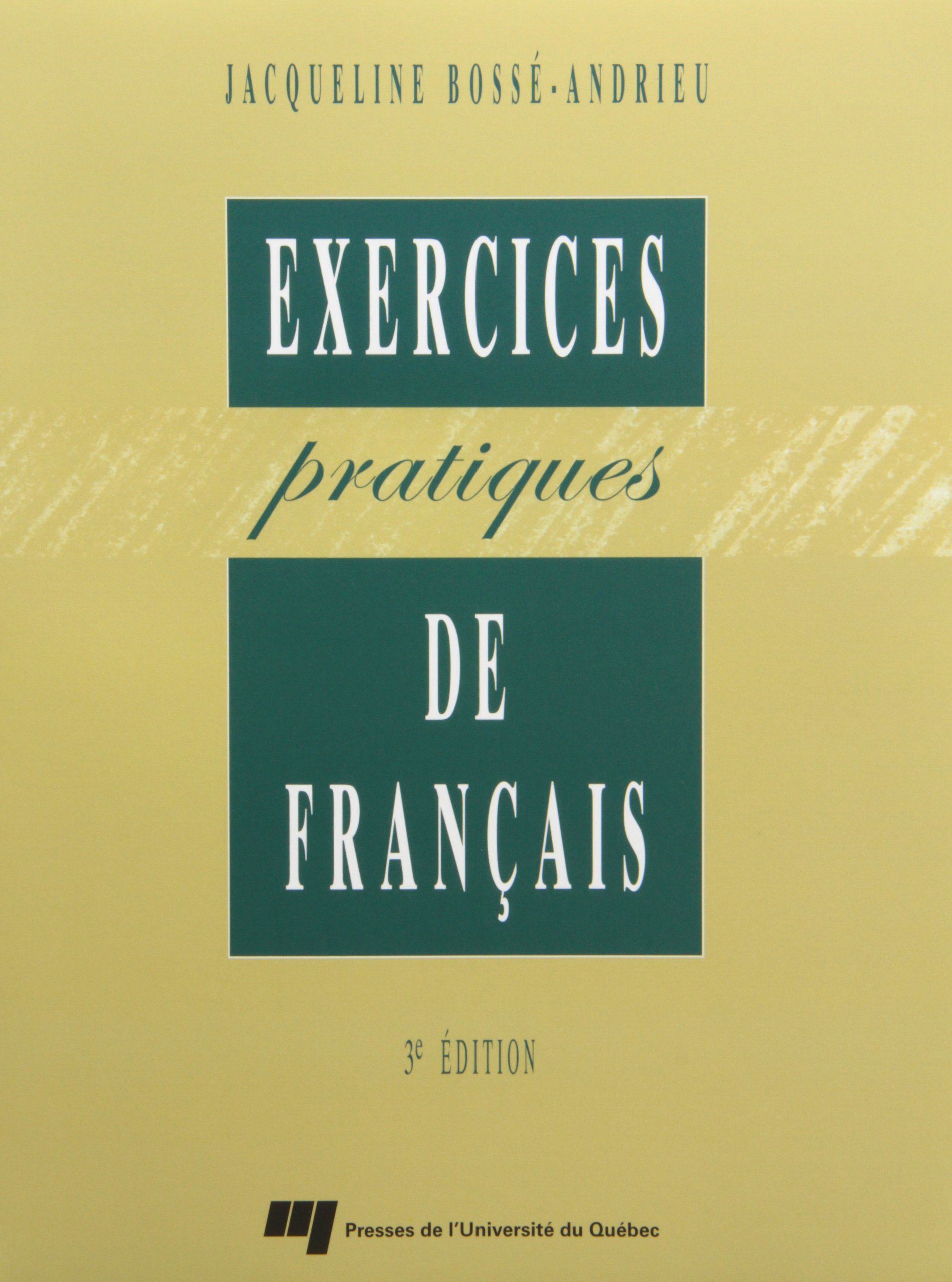 Exercices Pratiques De Francais 3eme Edition Langue Linguistique Et Traduction Bosse Andrieu J 9782760508330 Amazon Com Books