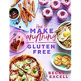 How to Make Anything Gluten-Free: Over 100 recipes for everything from home comforts to fakeaways, cakes to dessert, brunch to bread!