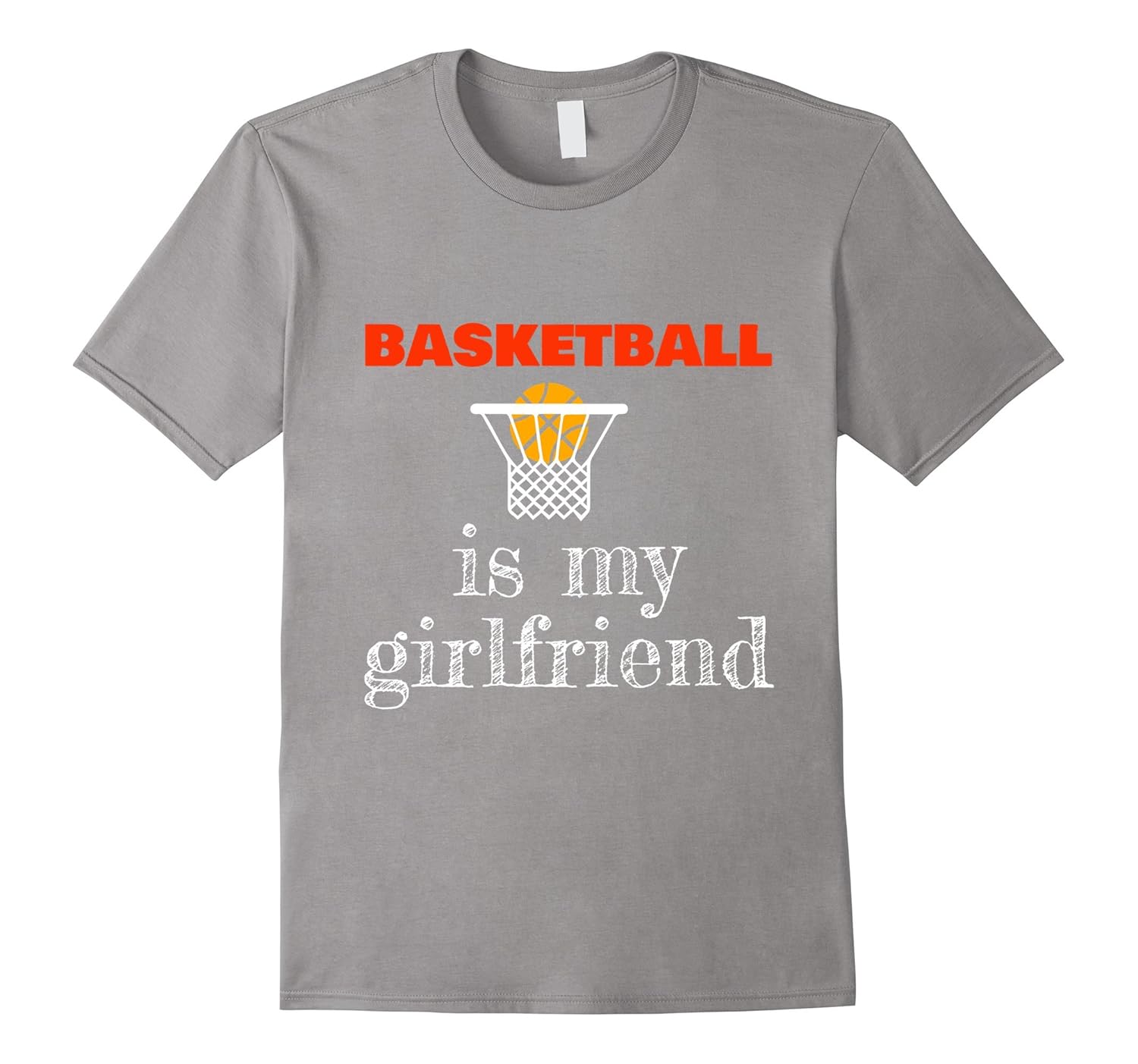 Basketball is my Girlfriend Shirt & Funny Gift for Team