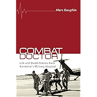 Combat Doctor: Life and Death Stories from Kandahar's Military Hospital book cover Combat Doctor: Life and Death Stories from Kandahar's Military Hospital book cover