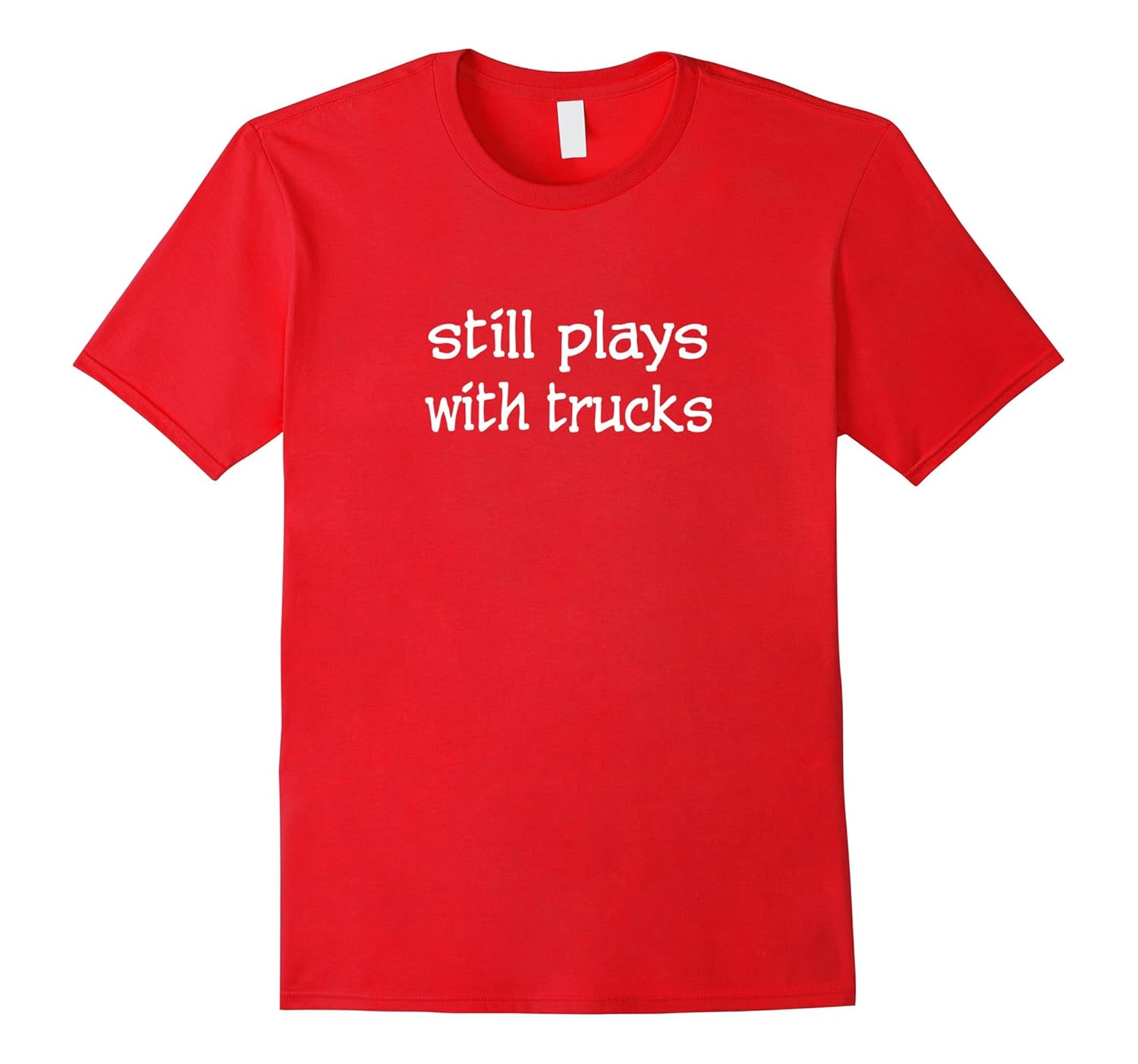 Still Plays with Trucks Funny T-shirt Trucker Mechanic-ANZ