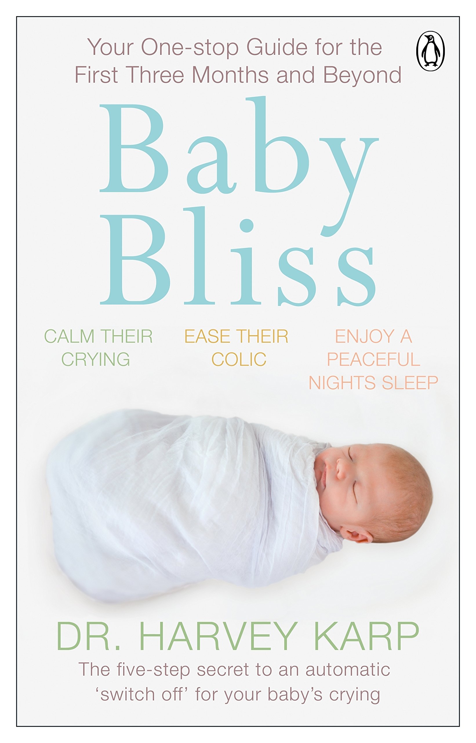 Amazon Baby Bliss Your One Stop Guide For The First Three Months And Beyond Karp Harvey Child Psychology