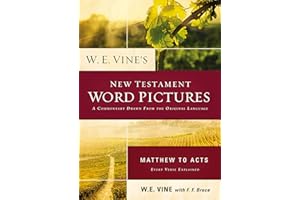 W. E. Vine's New Testament Word Pictures: Matthew to Acts