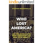 Who Lost America?: Why the United States Went “Communist” and What to Do about It