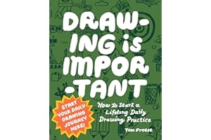 Drawing Is Important: How to Start a Lifelong Daily Drawing Practice - Start Your Daily Drawing Journey Here!