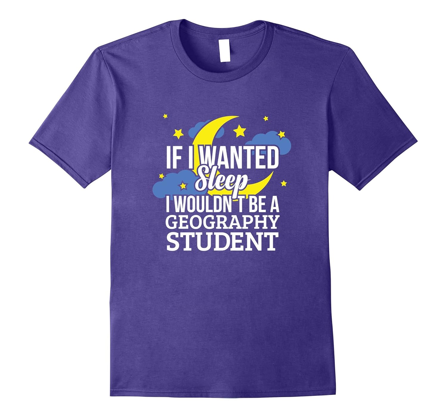 If I Wanted Sleep I Wouldn't be a Geography Student T-Shirt-ANZ