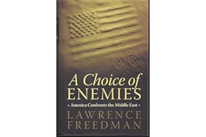 A Choice of Enemies: America Confronts the Middle East