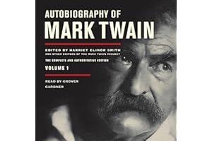Autobiography of Mark Twain, Volume 1: The Complete and Authoritative Edition