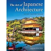 The Art of Japanese Architecture: History / Culture / Design