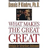 What Makes the Great Great: Strategies for Extraordinary Achievement