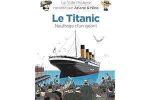 Le fil de l'Histoire 17 : Le Titanic - Naufrage d'un géant