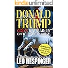 Donald Trump: God's Restrainer on the White Horse (The End Times Bible Study Guide: Daniel, Trump, and the Final Week)