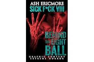 Behind the Eight Ball: Extreme Horror (Sick F*ck Book 8)