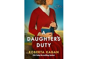 A Daughter's Duty: An absolutely heartbreaking tale of love and survival in wartime Germany (Duty and Betrayal Book 1)