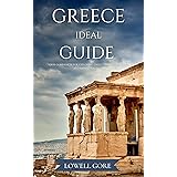 Greece Ideal Guide: Your Companion for Exploring Greece’s Islands, Athens, and Key Attractions