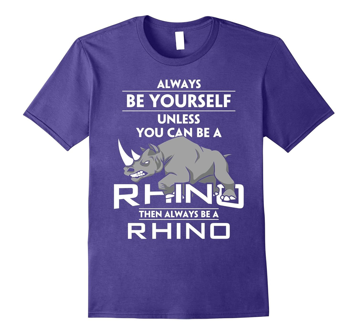 Always Be Yourself Unless You Can Be A Rhino Tee Shirt GiftCL Colamaga