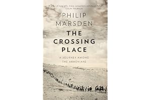 The Crossing Place: A Journey among the Armenians