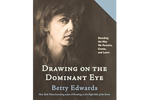 Drawing on the Dominant Eye: Decoding the Way We Perceive, Create, and Learn