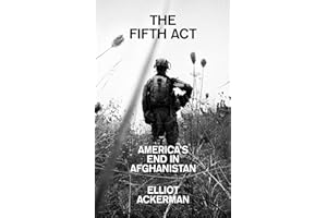The Fifth Act: America's End in Afghanistan