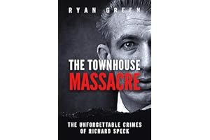 The Townhouse Massacre: The Unforgettable Crimes of Richard Speck (True Crime)