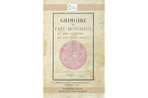 Grimoire du Pape Honorius. Avec un recueil des plus rares secrets. A Rome (1760) Édition en couleur.: Simon-François Blocquel