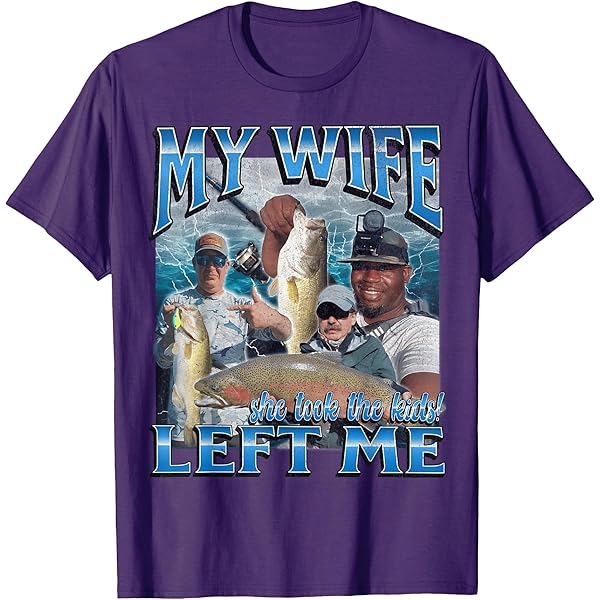 Amazon.com: My Wife Left Me Funny Offensive Fishing Meme Bootleg