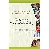 Teaching Cross-Culturally: An Incarnational Model for Learning and Teaching