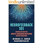 Neurofeedback 101: Rewiring the Brain for ADHD, Anxiety, Depression and Beyond (without medication)