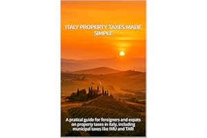 Italy Property Taxes Made Simple: A pratical guide for foreigners and expats on property taxes in Italy, including municipal 