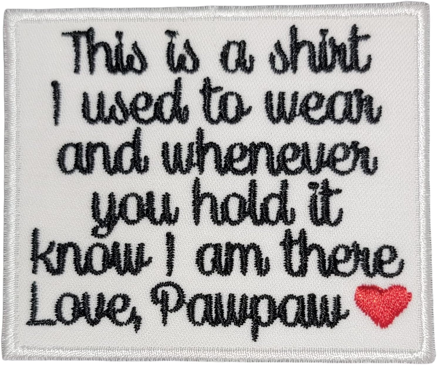 Mixed Media - Memory Patch This is a shirt I used to wear Love Pawpaw w/Heart Iron on or Sew On Memorial Patch