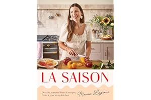 La Saison: Over 80 seasonal French recipes, from a year in my kitchen