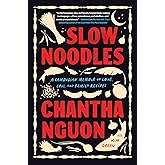 Slow Noodles: A Cambodian Memoir of Love, Loss, and Family Recipes