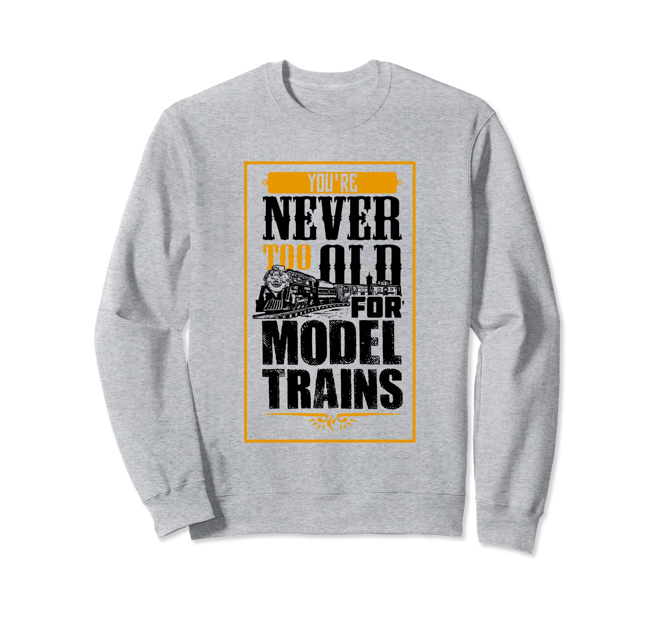 Model Train Gift For A Model Builder Sweatshirt