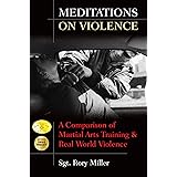 Meditations on Violence: A Comparison of Martial Arts Training and Real World Violence