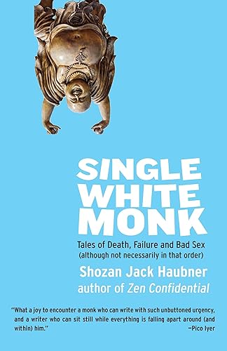 Download Single White Monk: Tales of Death, Failure, and Bad Sex (Although Not Necessarily in That Order) PDF