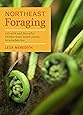 Northeast Foraging: 120 Wild and Flavorful Edibles from Beach Plums to Wineberries (Regional Foraging Series)