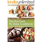 The No-Cook No-Bake Cookbook: 101 Delicious Recipes for When It's Too Hot to Cook