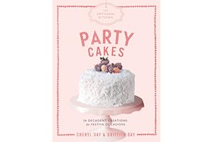 The Artisanal Kitchen: Party Cakes: 36 Decadent Creations for Festive Occasions