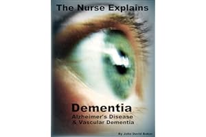 The Nurse Explains: Dementia, Alzheimer's Disease and Vascular Dementia