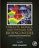 Circuits, Signals and Systems for Bioengineers: A MATLAB-Based Introduction (Biomedical Engineering)