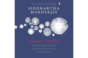 The Song of the Cell: An Exploration of Medicine and the New Human