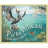 P is for Pelican: A Louisiana Alphabet (Discover America State by State)