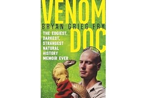 Venom Doc: The Edgiest, Darkest, Strangest Natural History Memoir Ever